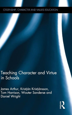 Teaching Character and Virtue in Schools (Citizenship, Character and Values Education)