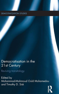 Democratisation in the 21st Century: Reviving Transitology (Democratization and Autocratization Studies)