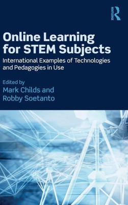 Online Learning for STEM Subjects: International Examples of Technologies and Pedagogies in Use