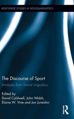 The Discourse of Sport: Analyses from Social Linguistics (Routledge Studies in Sociolinguistics)
