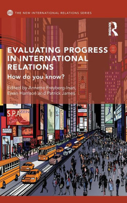 Evaluating Progress in International Relations: How do you know? (New International Relations)