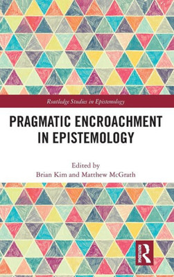 Pragmatic Encroachment in Epistemology (Routledge Studies in Epistemology)