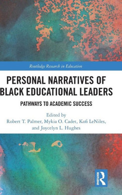 Personal Narratives of Black Educational Leaders: Pathways to Academic Success (Routledge Research in Education)