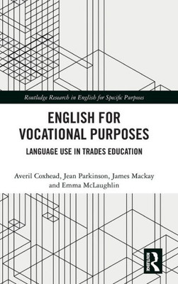 English for Vocational Purposes: Language Use in Trades Education (Routledge Research in English for Specific Purposes)
