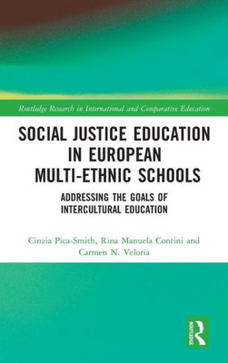 Social Justice Education in European Multi-ethnic Schools: Addressing the Goals of Intercultural Education (Routledge Research in International and Comparative Education)