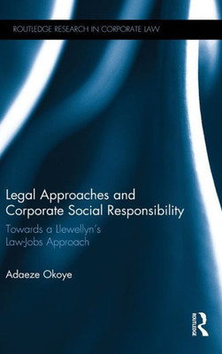 Legal Approaches and Corporate Social Responsibility: Towards a LlewellynÆs Law-Jobs Approach (Routledge Research in Corporate Law)