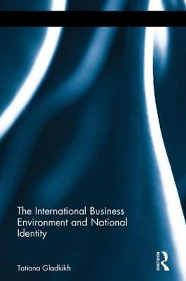 The International Business Environment and National Identity (Routledge Studies in International Business and the World Economy)