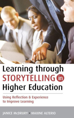 Learning Through Storytelling in Higher Education: Using Reflection and Experience to Improve Learning