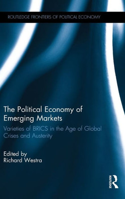 The Political Economy of Emerging Markets (Routledge Frontiers of Political Economy)