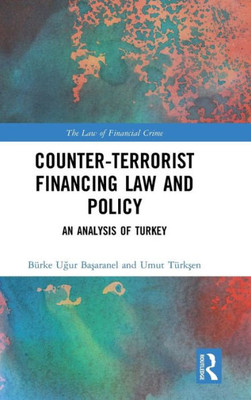 Counter-Terrorist Financing Law and Policy: An analysis of Turkey (The Law of Financial Crime)