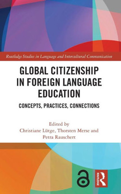 Global Citizenship in Foreign Language Education (Routledge Studies in Language and Intercultural Communication)