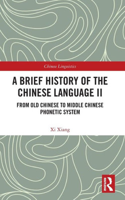 A Brief History of the Chinese Language II (Chinese Linguistics)