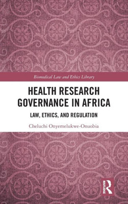 Health Research Governance in Africa: Law, Ethics, and Regulation (Biomedical Law and Ethics Library)