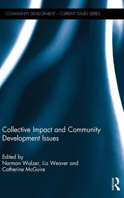 Collective Impact and Community Development Issues (Community Development û Current Issues Series)