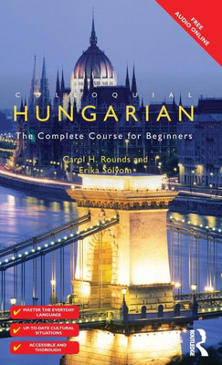 Colloquial Hungarian: The Complete Course for Beginners (Colloquial Series)