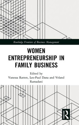 Women Entrepreneurship in Family Business (Routledge Frontiers of Business Management)