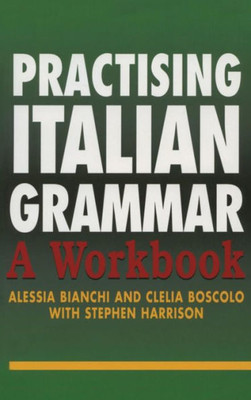Practising Italian Grammar: A Workbook (Practising Grammar Workbooks) (Italian Edition)