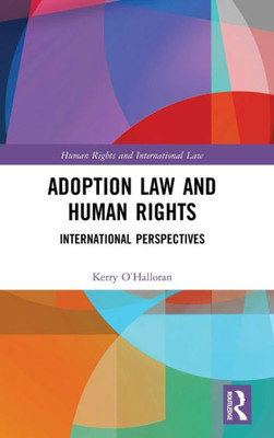 Adoption Law and Human Rights: International Perspectives (Human Rights and International Law)
