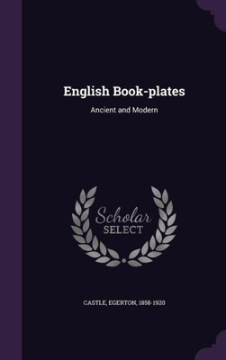 English Book-plates: Ancient and Modern