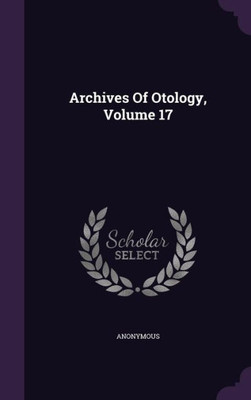 Archives Of Otology, Volume 17