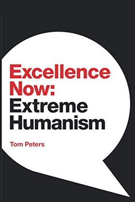 Excellence Now: Extreme Humanism - Hardcover