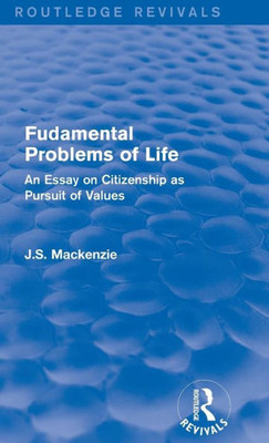 Fudamental Problems of Life: An Essay on Citizenship as Pursuit of Values (Routledge Revivals)