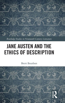 Jane Austen and the Ethics of Description (Routledge Studies in Nineteenth Century Literature)