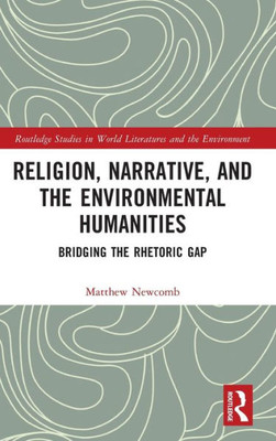 Religion, Narrative, and the Environmental Humanities (Routledge Studies in World Literatures and the Environment)