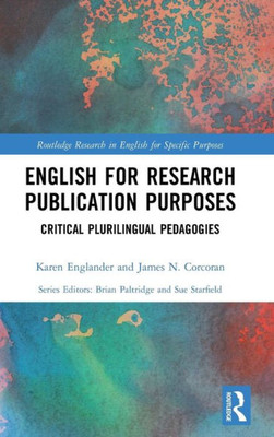 English for Research Publication Purposes: Critical Plurilingual Pedagogies (Routledge Research in English for Specific Purposes)