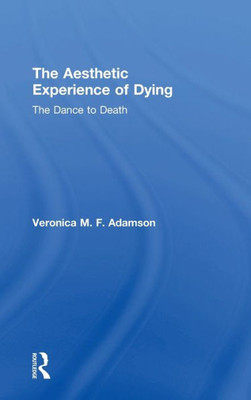 The Aesthetic Experience of Dying: The Dance to Death