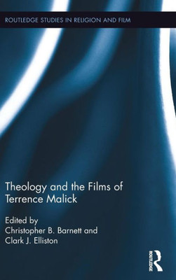 Theology and the Films of Terrence Malick (Routledge Studies in Religion and Film)