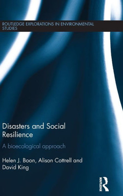 Disasters and Social Resilience: A bioecological approach (Routledge Explorations in Environmental Studies)