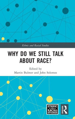 Why Do We Still Talk About Race? (Ethnic and Racial Studies)