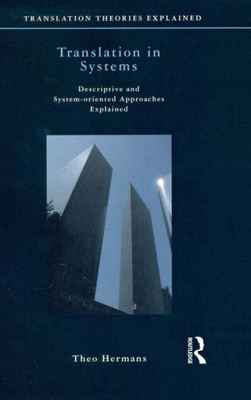 Translation in Systems: Descriptive and System-oriented Approaches Explained (Translation Theories Explored)