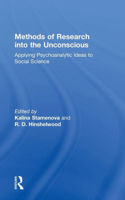 Methods of Research into the Unconscious: Applying Psychoanalytic Ideas to Social Science