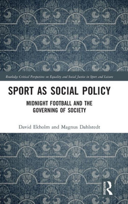 Sport as Social Policy (Routledge Critical Perspectives on Equality and Social Justice in Sport and Leisure)