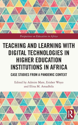 Teaching and Learning with Digital Technologies in Higher Education Institutions in Africa (Perspectives on Education in Africa)