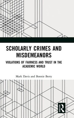 Scholarly Crimes and Misdemeanors: Violations of Fairness and Trust in the Academic World