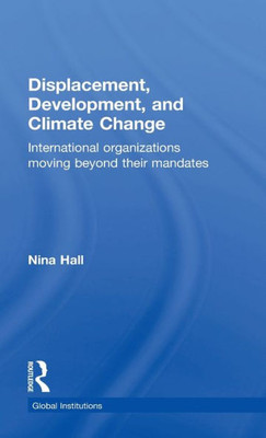 Displacement, Development, and Climate Change (Global Institutions)