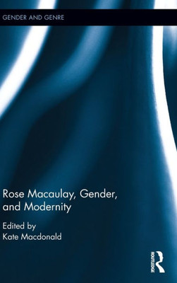 Rose Macaulay, Gender, and Modernity (Gender and Genre)