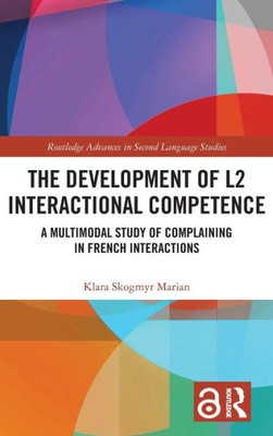 The Development of L2 Interactional Competence (Routledge Advances in Second Language Studies)