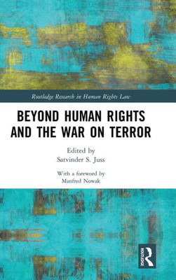 Beyond Human Rights and the War on Terror (Routledge Research in Human Rights Law)