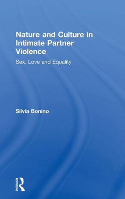 Nature and Culture in Intimate Partner Violence: Sex, Love and Equality