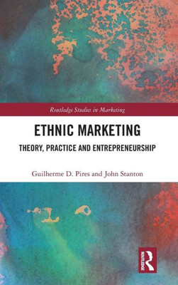 Ethnic Marketing: Theory, Practice and Entrepreneurship (Routledge Studies in Marketing)