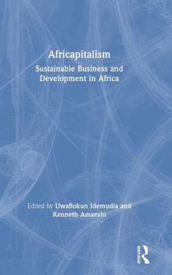Africapitalism: Sustainable Business and Development in Africa