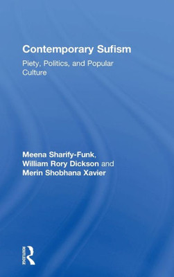 Contemporary Sufism: Piety, Politics, and Popular Culture