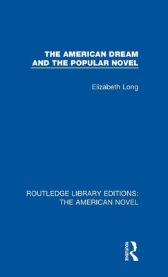 The American Dream and the Popular Novel (Routledge Library Editions: The American Novel)
