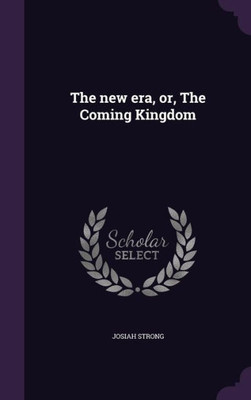 The new era, or, The Coming Kingdom