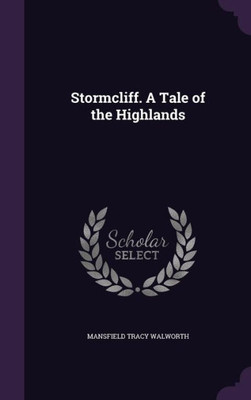 Stormcliff. A Tale of the Highlands