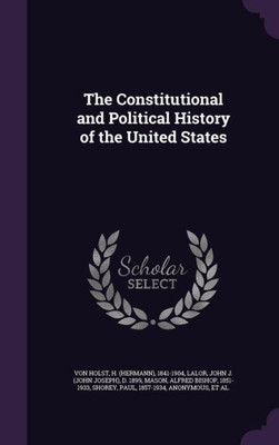 The Constitutional and Political History of the United States